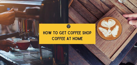How To Get Coffee Shop Coffee At Home - Coffee Hit