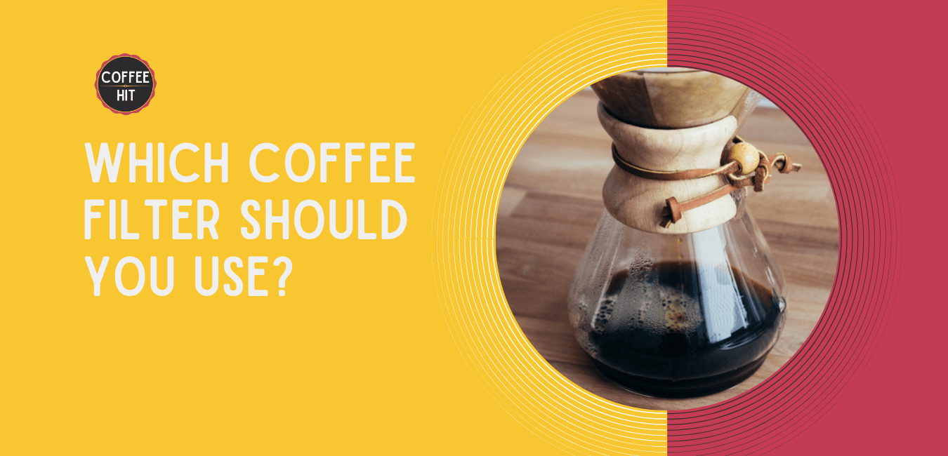 Which Coffee Filter Should You Use? Coffee Hit
