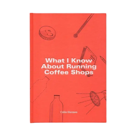 What I Know About Running Coffee Shops – Colin Harmon